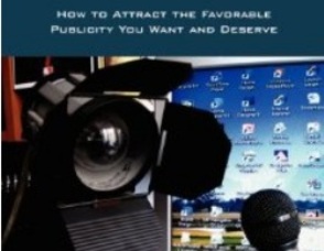 "Media Magnetism: How to Attract the Favorable Publicity You Want and Deserve" (Outskirts Press 2012)
