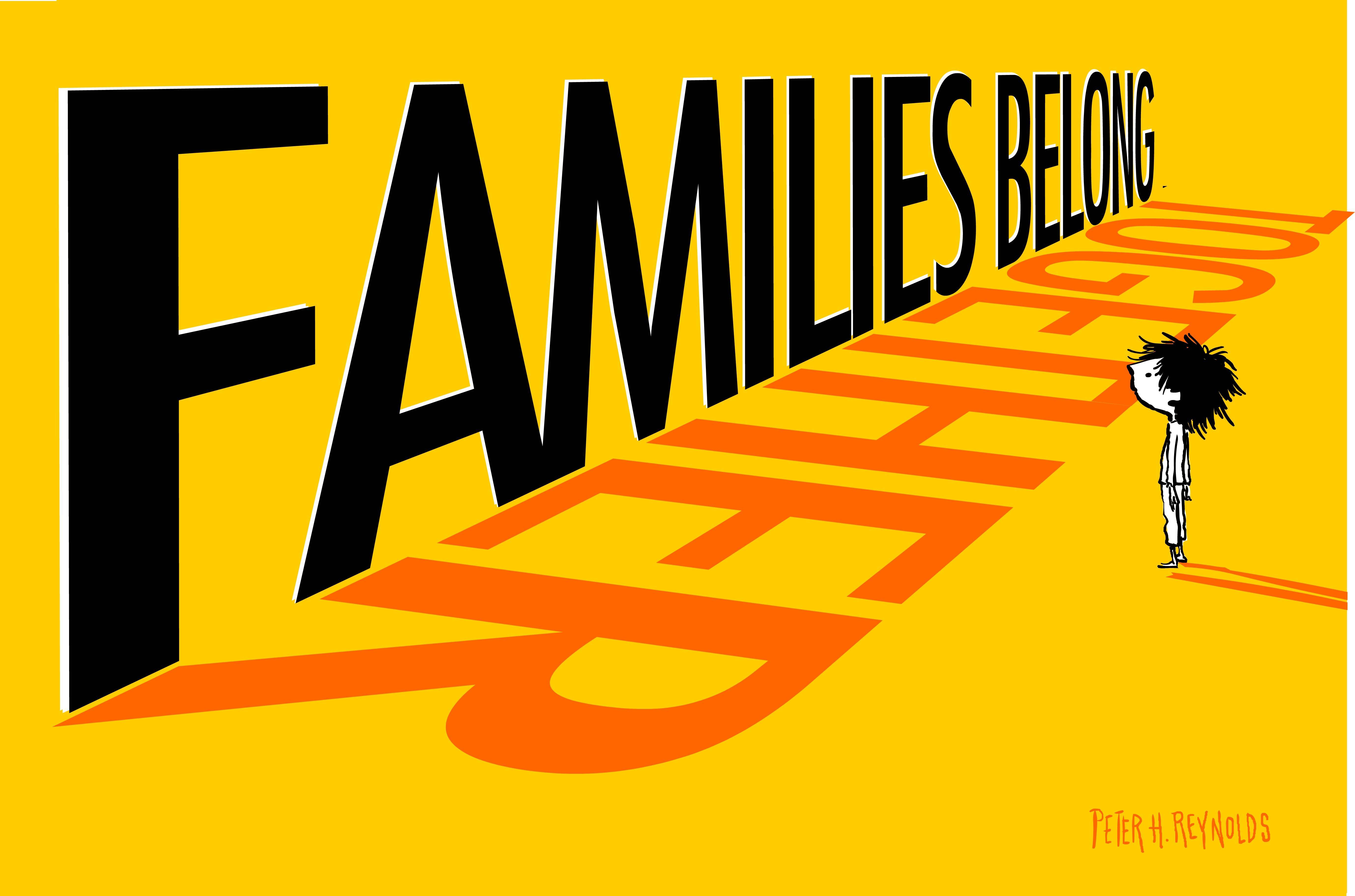 a563ad6faf797bf8314b_families_belong_together__Peter_H_Reyolds.jpg