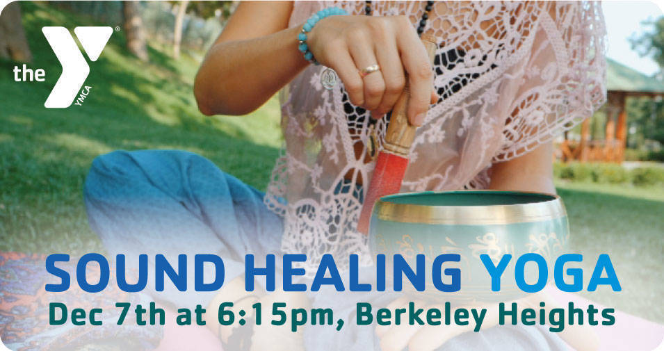 Sound Healing Yoga at the Berkeley Heights YMCA TAPinto