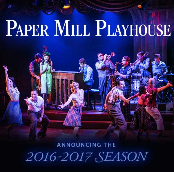 Paper Mill Playhouse Announces Lineup for 20162017 Season TAPinto